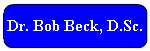 Dr. Bob Beck, D.Sc.